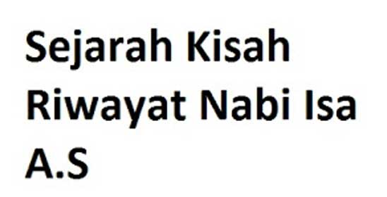 Sejarah Kisah Riwayat Nabi Isa A.S