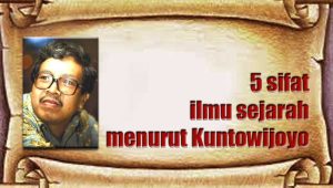 5 sifat ilmu sejarah menurut Kuntowijoyo