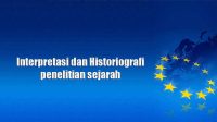 Interpretasi dan Historiografi penelitian sejarah