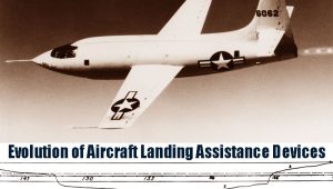 Evolution of Aircraft Landing Assistance Devices
