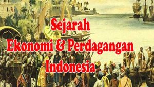 Sejarah Ekonomi dan Perdagangan Indonesia