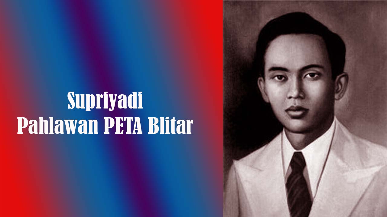 Supriyadi: Pahlawan PETA Blitar