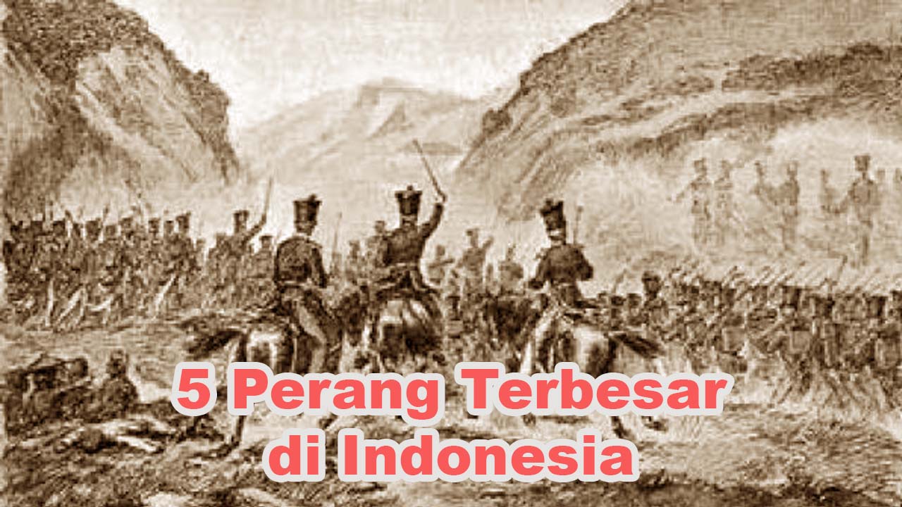 5 Perang Terbesar yang pernah terjadi di Indonesia