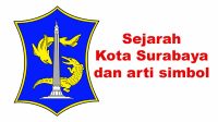 Sejarah Kota Surabaya dan arti simbol