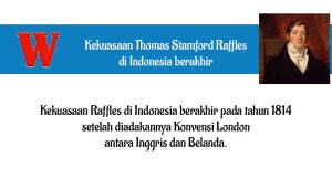 Kekuasaan Thomas Stamford Raffles di Indonesia berakhir