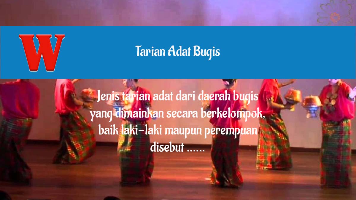 Jenis tarian adat dari daerah Bugis yang dimainkan secara berkelompok disebut ….