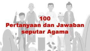 100 Pertanyaan dan Jawaban seputar Agama
