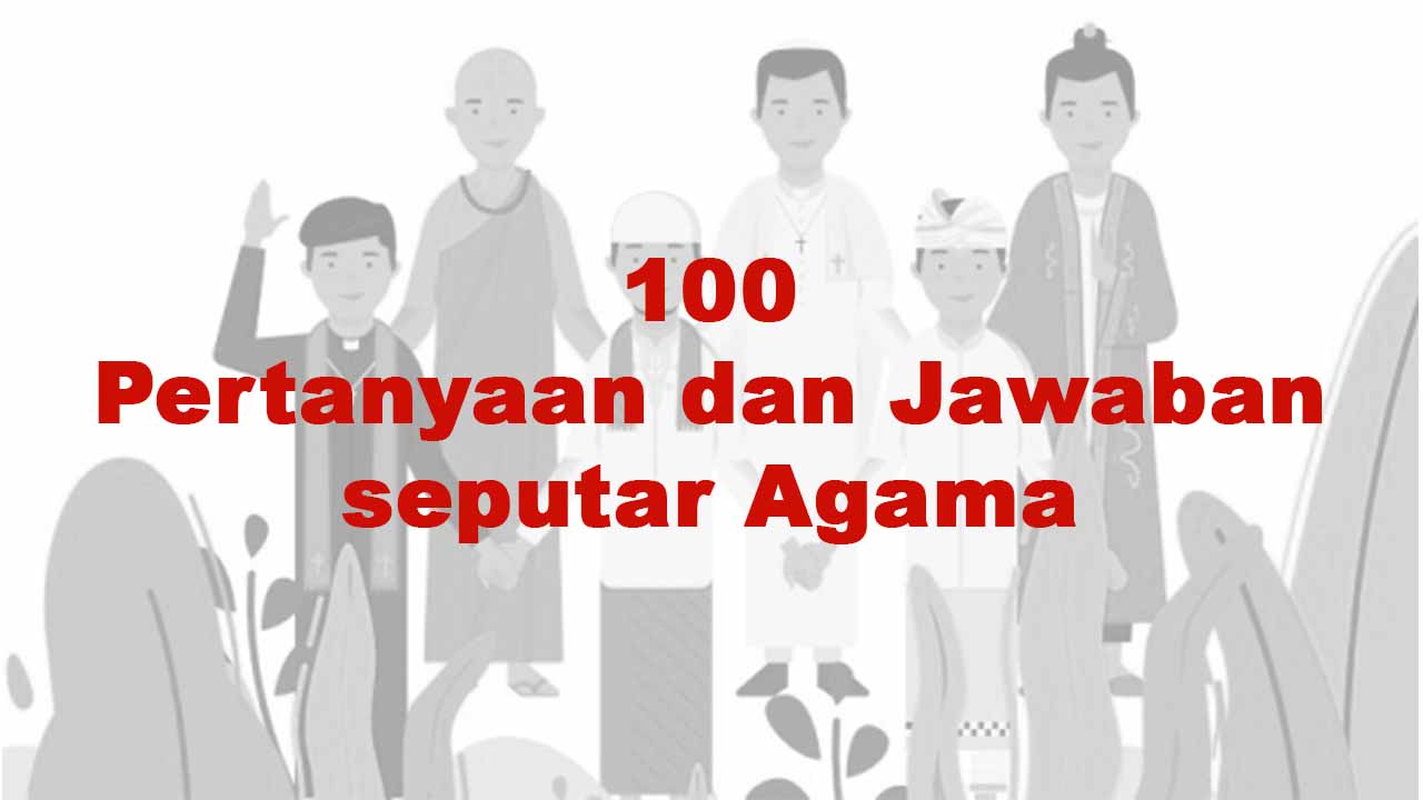 100 Pertanyaan dan Jawaban seputar Agama
