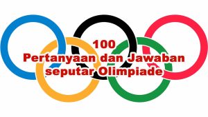 100 Pertanyaan dan Jawaban seputar Olimpiade