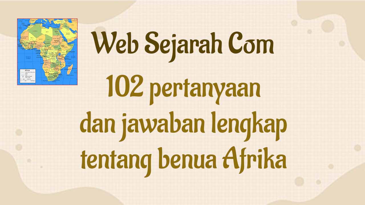 102 pertanyaan dan jawaban lengkap tentang benua Afrika