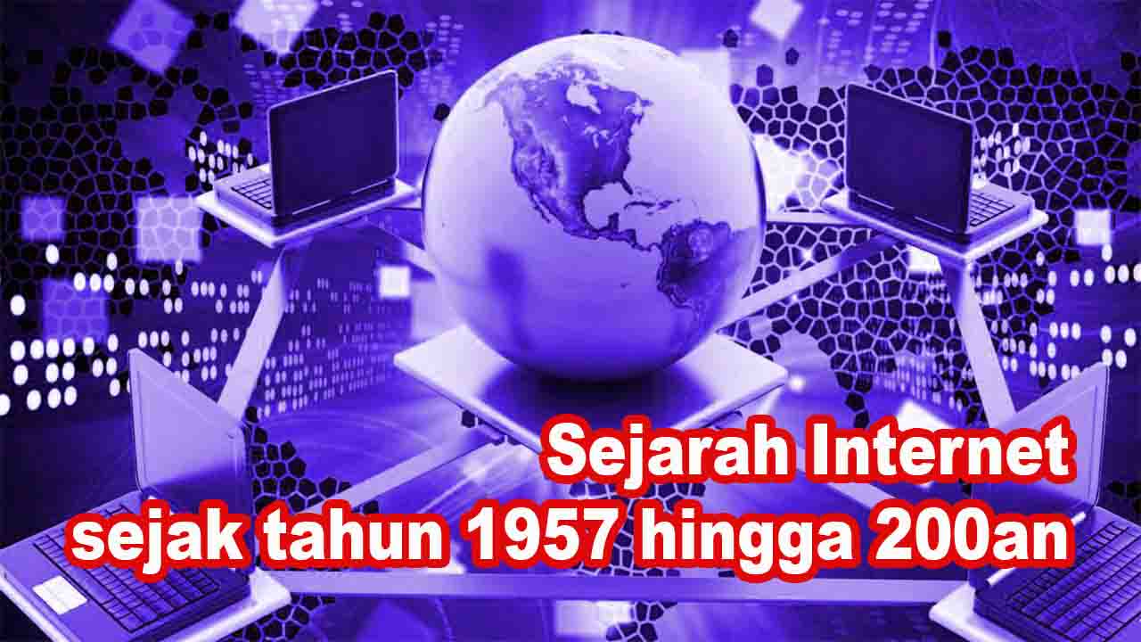 Sejarah Internet sejak tahun 1957 hingga 2000an