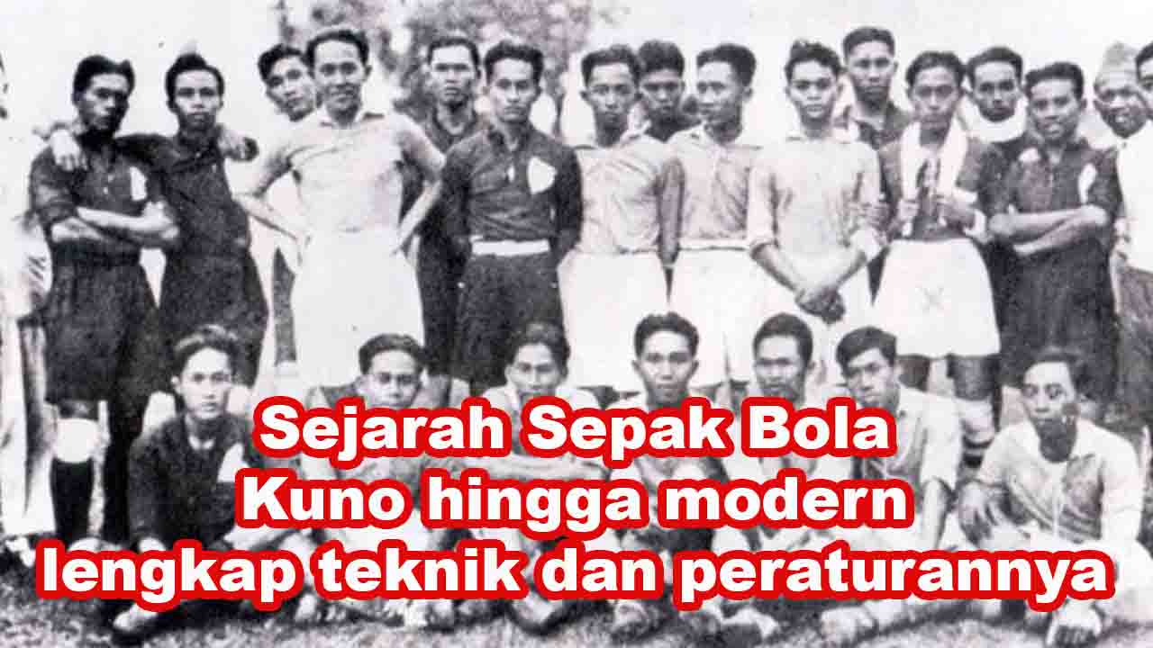 Sejarah Sepak Bola Kuno hingga modern lengkap teknik dan peraturannya