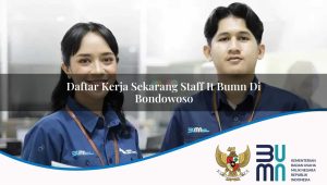 Daftar Kerja Sekarang Staff IT BUMN di Bondowoso 2025