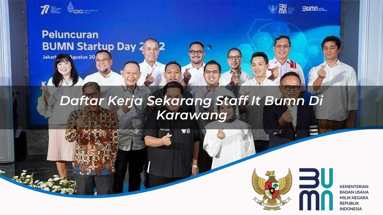Daftar Kerja Sekarang Staff IT BUMN di Karawang 2025
