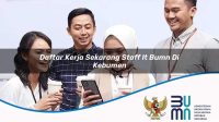 daftar kerja sekarang staff it bumn di kebumen 1752900089