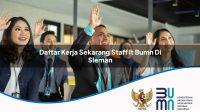 daftar kerja sekarang staff it bumn di sleman 1752896909
