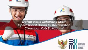 daftar-kerja-sekarang-staff-operasional-bumn-di-kecamatan-cikembar-kab-sukabumi-1753615836.jpg daftar kerja sekarang staff operasional bumn di kecamatan cikembar kab sukabumi 1753615836