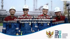 Daftar Kerja Sekarang Staff Operasional BUMN di Kecamatan Gondang, Kab. Mojokerto