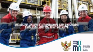 daftar-kerja-sekarang-staff-operasional-bumn-di-kecamatan-siantar-sitalasari-kota-pematangsiantar-1753380879.jpg daftar kerja sekarang staff operasional bumn di kecamatan siantar sitalasari kota pematangsiantar 1753380879
