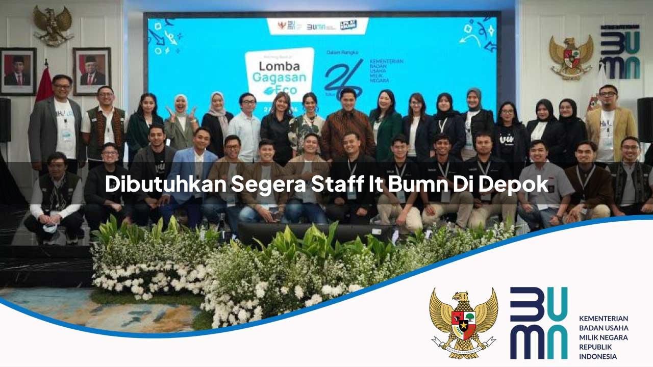 Dibutuhkan Segera Staff IT BUMN di Depok 2025