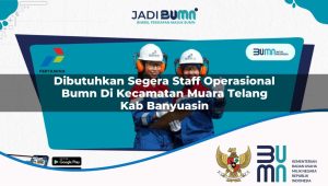 dibutuhkan-segera-staff-operasional-bumn-di-kecamatan-muara-telang-kab-banyuasin-1753363291.jpg dibutuhkan segera staff operasional bumn di kecamatan muara telang kab banyuasin 1753363291