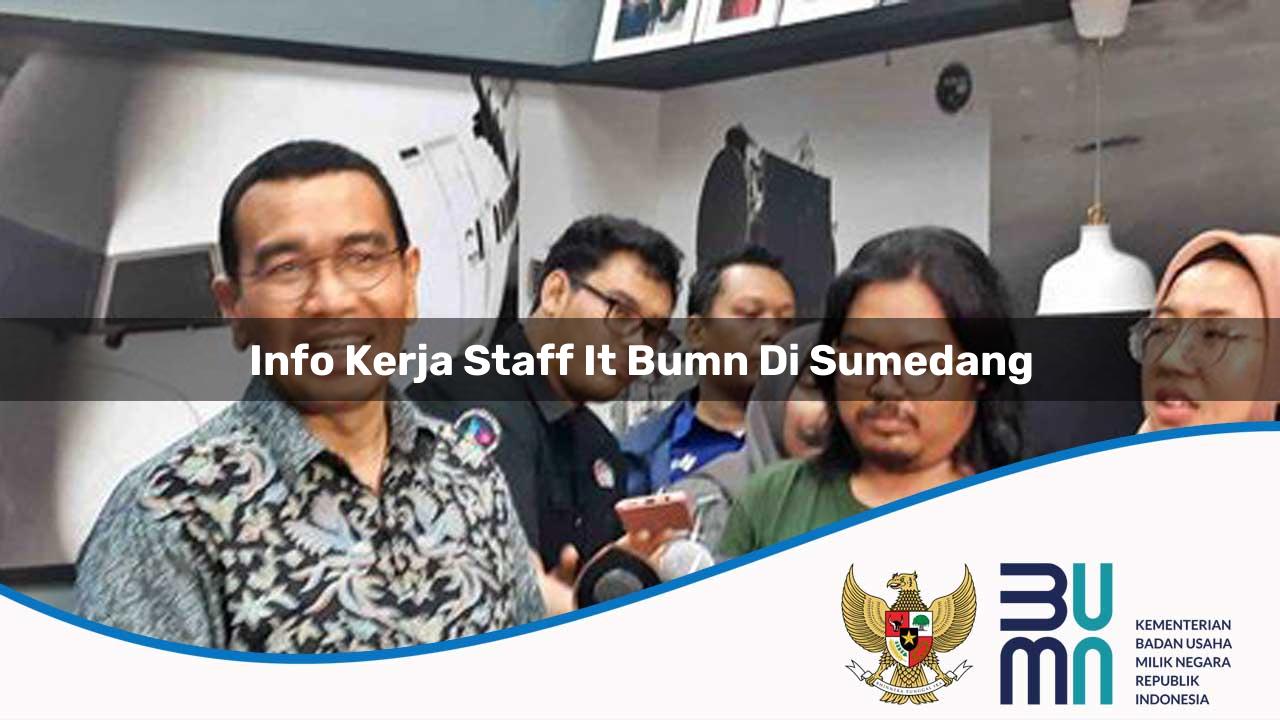 Info Kerja Staff IT BUMN di Sumedang 2025