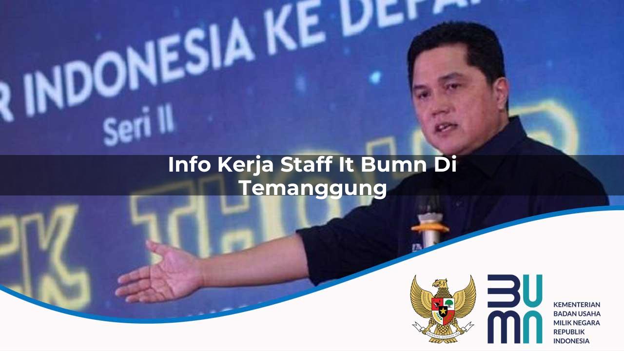 Info Kerja Staff IT BUMN di Temanggung 2025