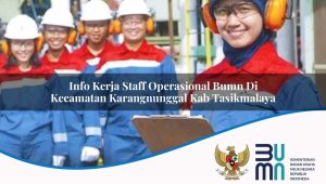 info-kerja-staff-operasional-bumn-di-kecamatan-karangnunggal-kab-tasikmalaya-1753483348.jpg info kerja staff operasional bumn di kecamatan karangnunggal kab tasikmalaya 1753483348
