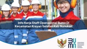 info kerja staff operasional bumn di kecamatan krayan selatan kab nunukan 1753838191