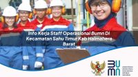 info kerja staff operasional bumn di kecamatan sahu timur kab halmahera barat 1753597290