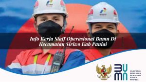 info kerja staff operasional bumn di kecamatan siriwo kab paniai 1753351713