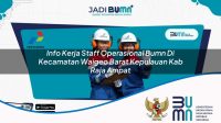 info kerja staff operasional bumn di kecamatan waigeo barat kepulauan kab raja ampat 1753885293