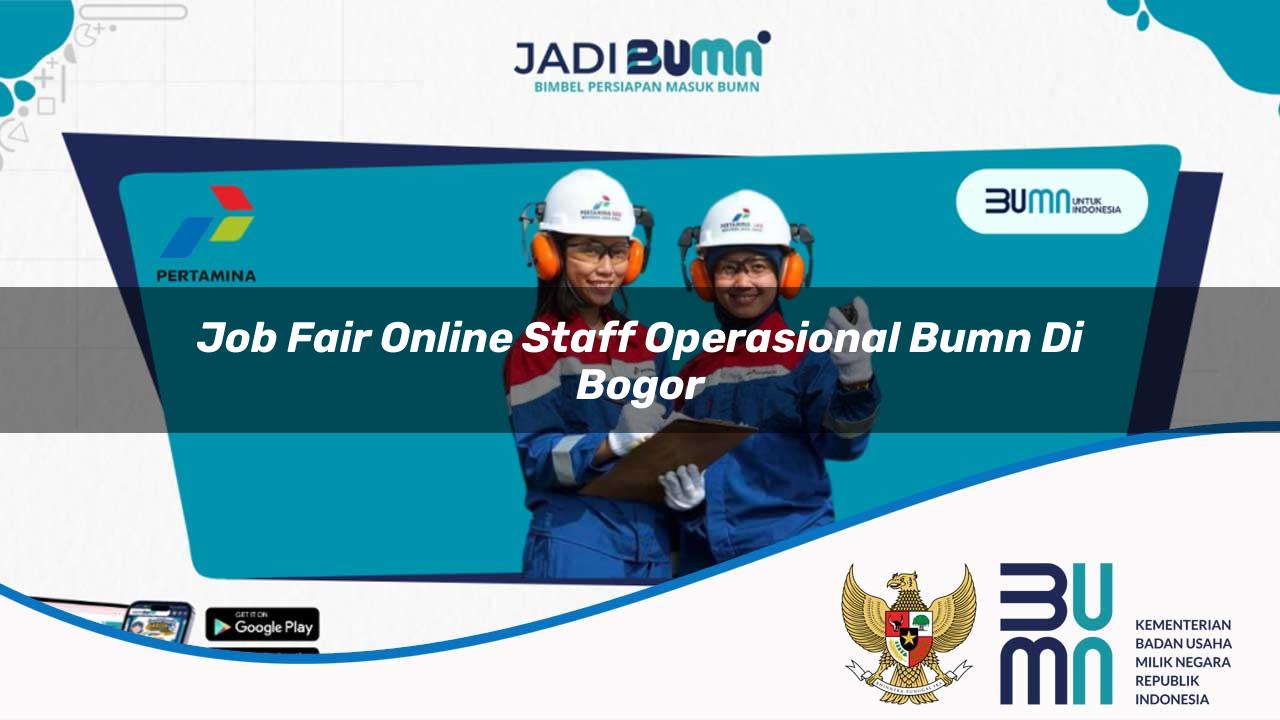 Job Fair Online Staff Operasional BUMN di Bogor 2025