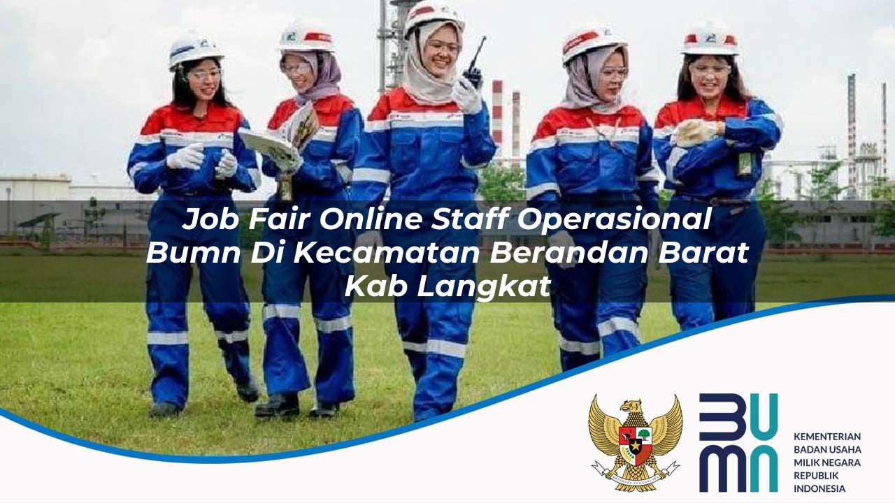 Job Fair Online Staff Operasional BUMN di Kecamatan Berandan Barat, Kab. Langkat