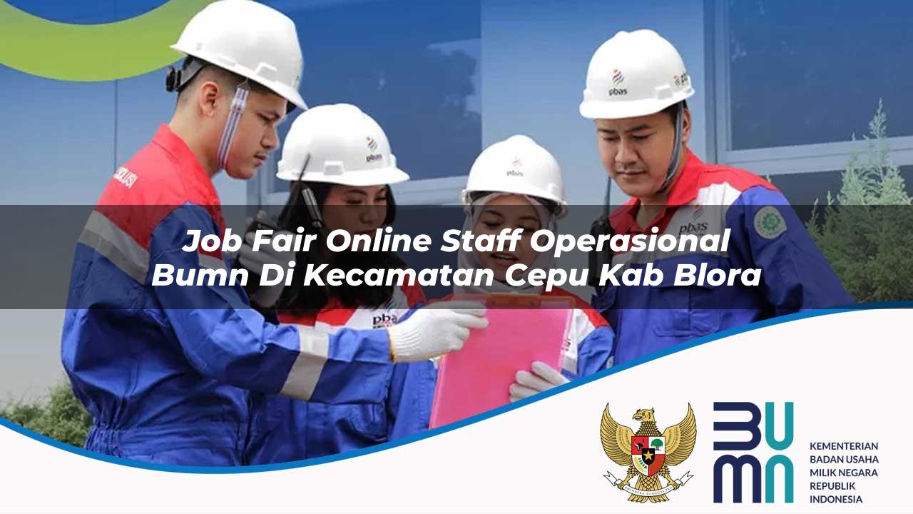 Job Fair Online Staff Operasional BUMN di Kecamatan Cepu, Kab. Blora