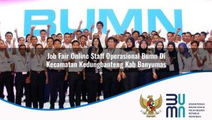 Job Fair Online Staff Operasional BUMN di Kecamatan Kedungbanteng, Kab. Banyumas