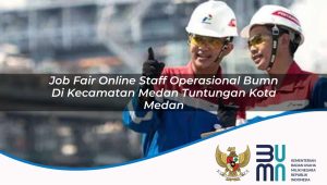 job fair online staff operasional bumn di kecamatan medan tuntungan kota medan 1753849531