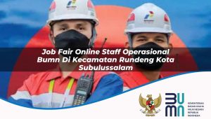 Job Fair Online Staff Operasional BUMN di Kecamatan Rundeng, Kota Subulussalam