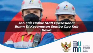 job-fair-online-staff-operasional-bumn-di-kecamatan-somba-opu-kab-gowa-1753807592.jpg job fair online staff operasional bumn di kecamatan somba opu kab gowa 1753807592