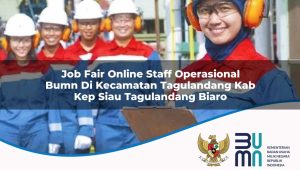 job fair online staff operasional bumn di kecamatan tagulandang kab kep siau tagulandang biaro 1753813234