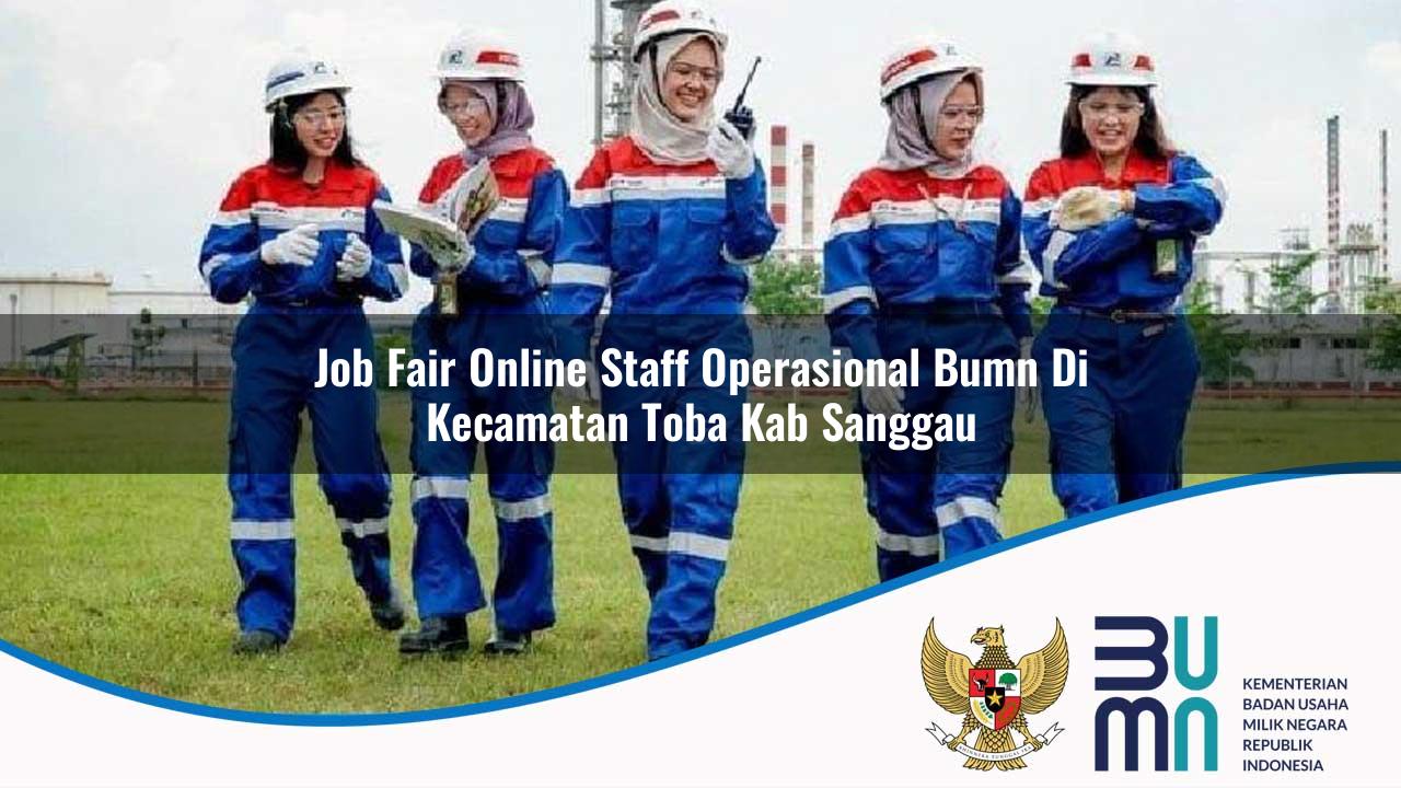 Job Fair Online Staff Operasional BUMN di Kecamatan Toba, Kab. Sanggau