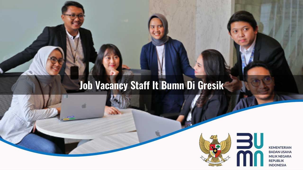 Job Vacancy Staff IT BUMN di Gresik 2025