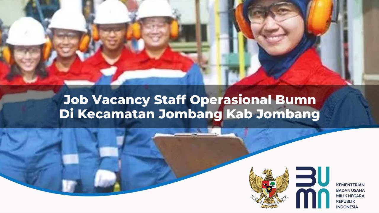 Job Vacancy Staff Operasional BUMN di Kecamatan Jombang, Kab. Jombang