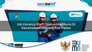 job vacancy staff operasional bumn di kecamatan kemalang kab klaten 1753843596
