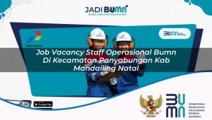 job-vacancy-staff-operasional-bumn-di-kecamatan-panyabungan-kab-mandailing-natal-1753503415.jpg job vacancy staff operasional bumn di kecamatan panyabungan kab mandailing natal 1753503415