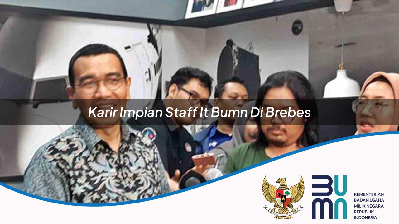 Karir Impian Staff IT BUMN di Brebes 2025