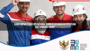 karir impian staff operasional bumn di kecamatan poto tano kab sumbawa barat 1753174718
