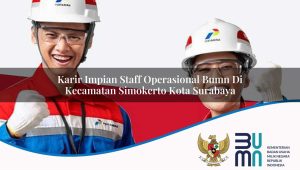 Karir Impian Staff Operasional BUMN di Kecamatan Simokerto, Kota Surabaya