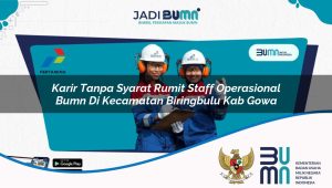 karir tanpa syarat rumit staff operasional bumn di kecamatan biringbulu kab gowa 1753350847