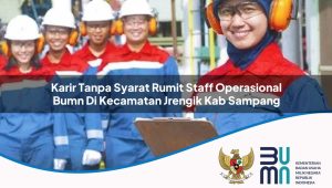 karir-tanpa-syarat-rumit-staff-operasional-bumn-di-kecamatan-jrengik-kab-sampang-1753375189.jpg karir tanpa syarat rumit staff operasional bumn di kecamatan jrengik kab sampang 1753375189